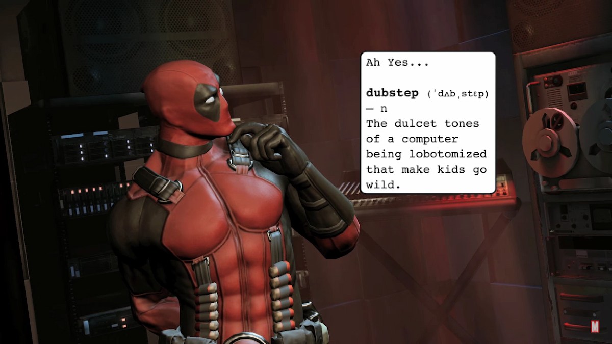 Deadpool explaining what Dubstep is in Deadpool 2013.